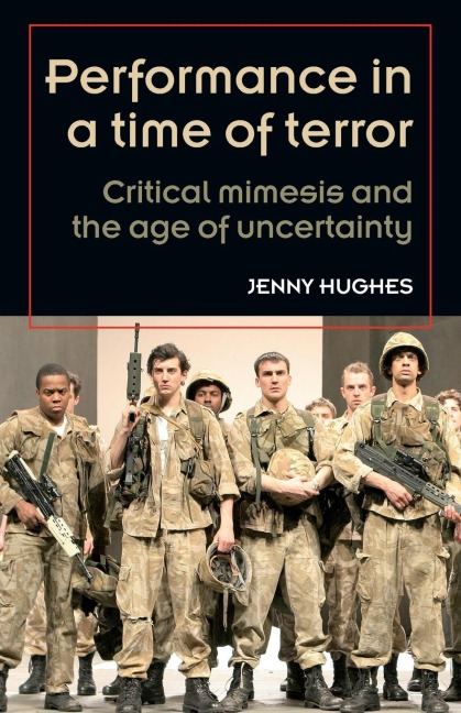 Performance in a time of terror: Critical mimesis and the age of uncertainty