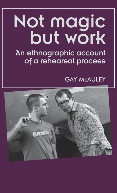Not magic but work: An ethnographic account of a rehearsal process