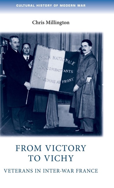 From victory to Vichy: Veterans in inter-war France