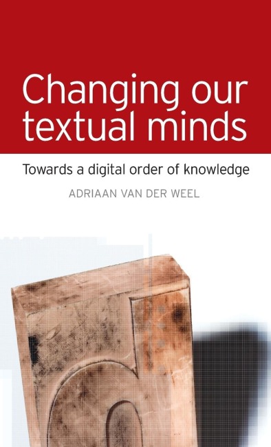 Changing our Textual Minds: Towards a digital order of knowledge
