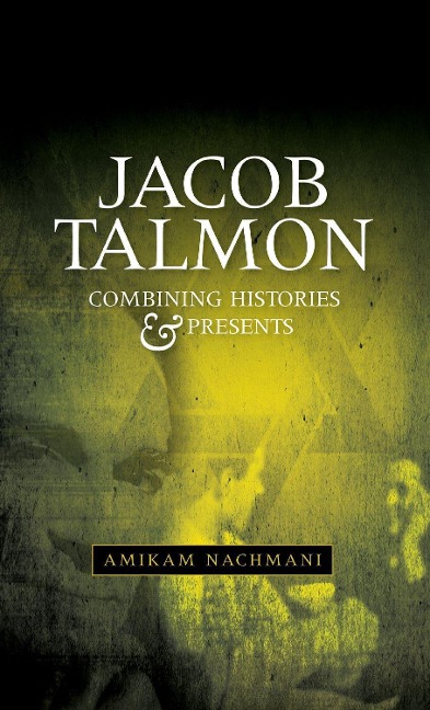 Jacob Talmon: Combining Histories and Presents