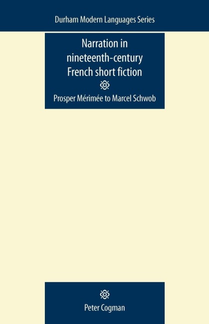 Narration in nineteenth-century French short fiction: Prosper Mérimée to Marcel Schwob