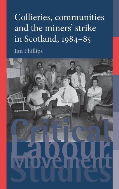 Collieries, communities and the miners strike in Scotland, 1984-85