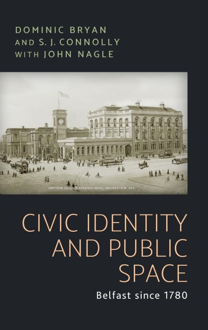 Civic identity and public space: Belfast since 1780