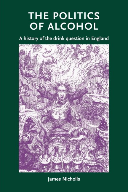 The politics of alcohol: A history of the drink question in England