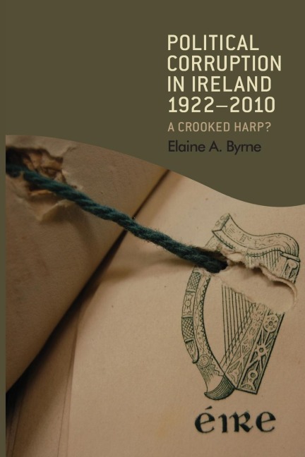 Political corruption in Ireland 1922-2010: A crooked harp?