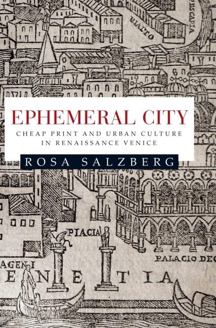 Ephemeral city: Cheap print and urban culture in Renaissance Venice