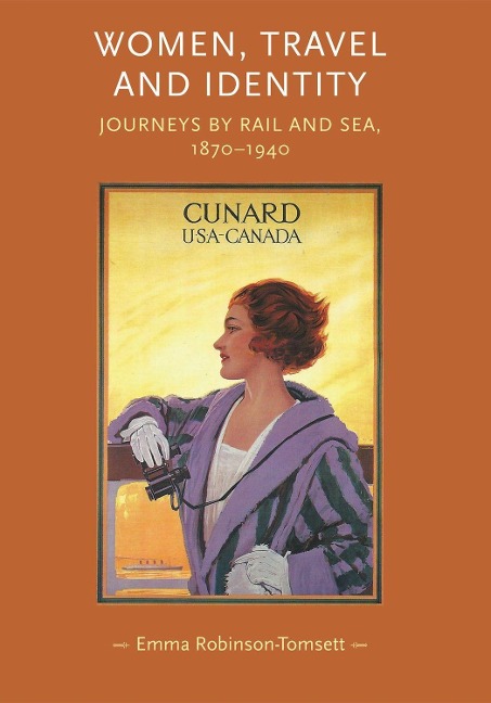 Women, Travel and Identity CB: Journeys by Rail and Sea, 18701940