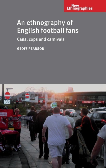 An ethnography of English football fans: Cans, cops and carnivals