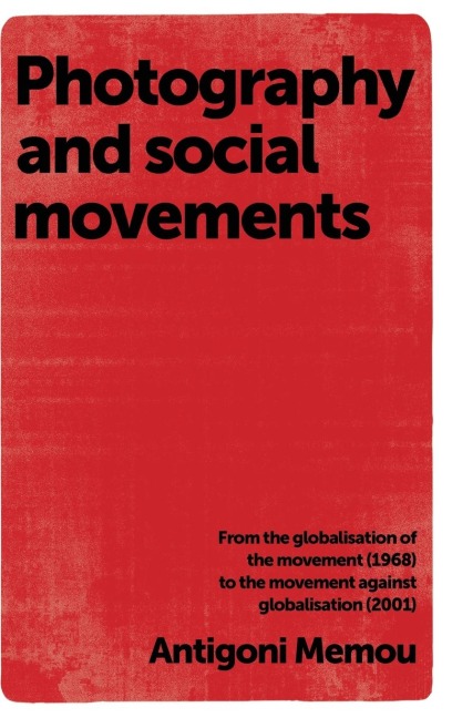 Photography and social movements: From the globalisation of the movement (1968) to the movement against globalisation (2001)