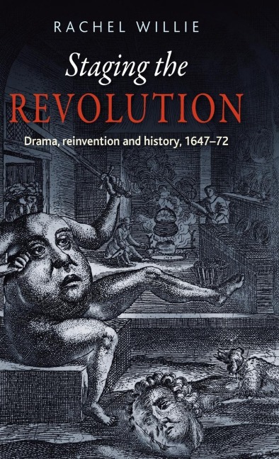 Staging the revolution: Drama, reinvention and history, 1647-72