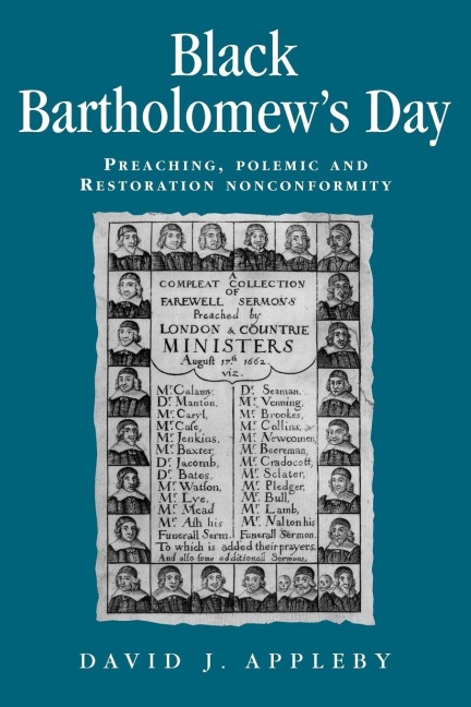Black Bartholomews Day: Preaching, polemic and Restoration nonconformity