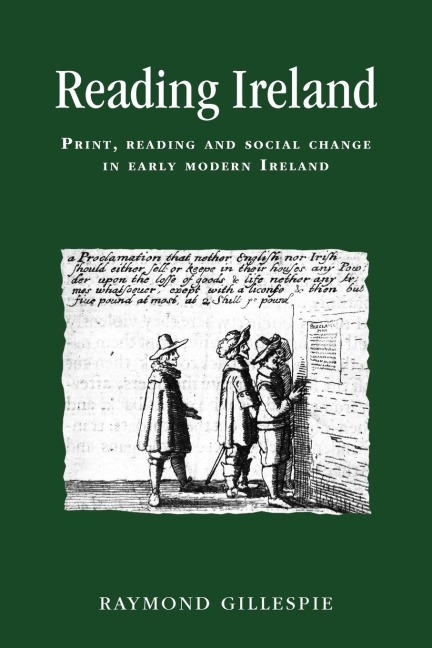 Reading Ireland: Print, reading and social change in early modern Ireland