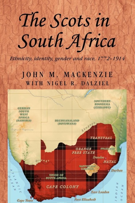 The Scots in South Africa: Ethnicity, identity, gender and race, 1772-1914