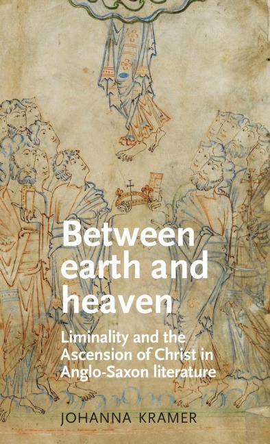 Between earth and heaven: Liminality and the Ascension of Christ in Anglo-Saxon literature
