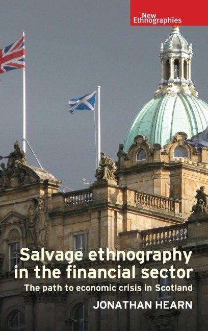 Salvage ethnography in the financial sector: The path to economic crisis in Scotland