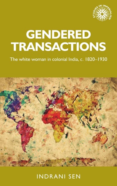 Gendered transactions: The white woman in colonial India, c. 1820-1930