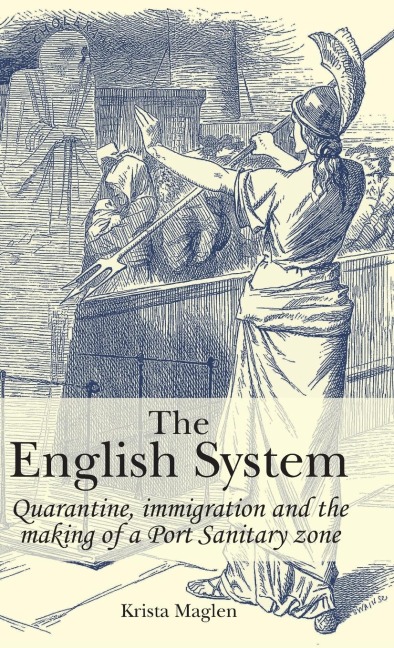 The English System: Quarantine, immigration and the making of a Port Sanitary zone