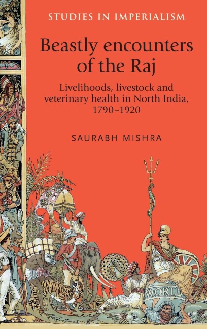 Beastly encounters of the Raj: Livelihoods, livestock and veterinary health in North India, 1790-1920