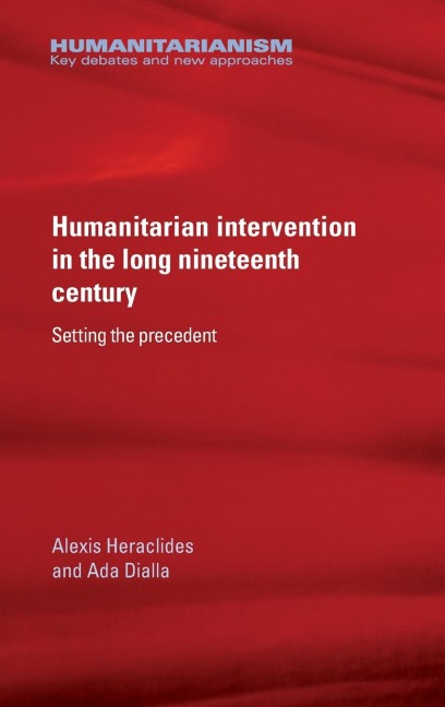 Humanitarian intervention in the long nineteenth century: Setting the precedent