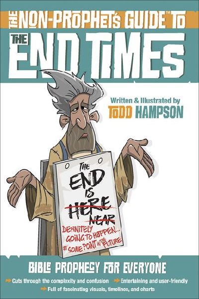 The Non-Prophets Guide to the End Times: Bible Prophecy for Everyone