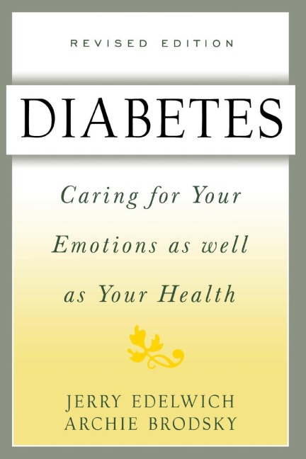 Diabetes: Caring for Your Emotions as Well as Your Health, Second Edition