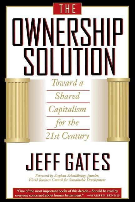 The Ownership Solution Toward a Shared Capitalism for the 21st Century