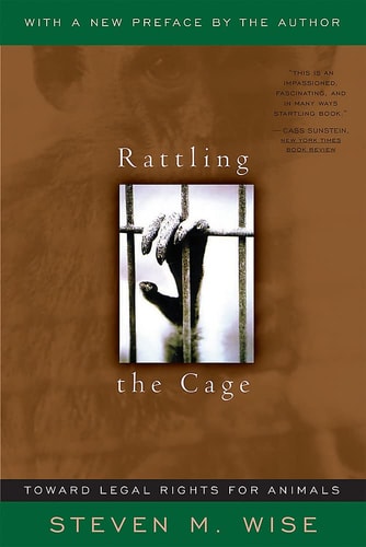 Rattling The Cage Toward Legal Rights For Animals