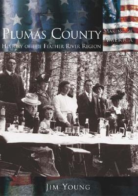 Plumas County: History of the Feather River Region