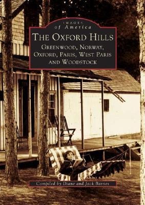 The Oxford Hills: Greenwood, Norway, Oxford, Paris, West Paris and Woodstock
