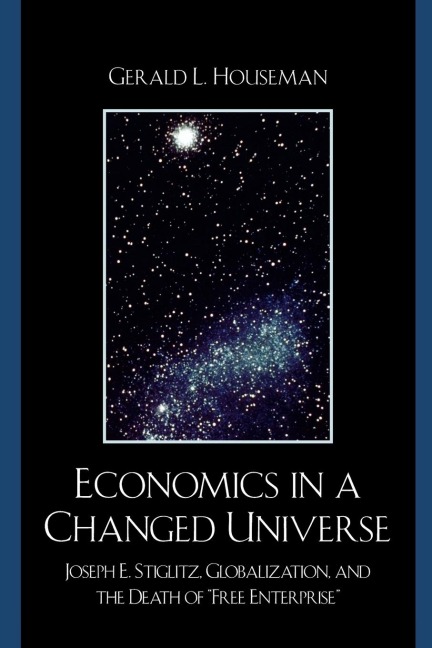 Economics in a Changed Universe: Joseph E. Stiglitz, Globalization, and the Death of Free Enterprise