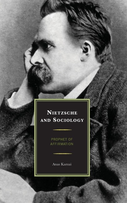 Nietzsche and Sociology: Prophet of Affirmation