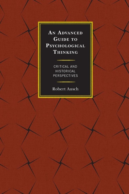 Advanced Guide to Psychological Thinking: Critical and Historical Perspectives