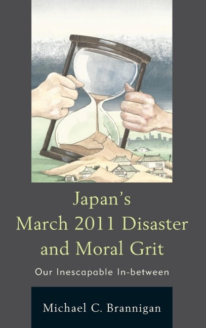 Japans March 2011 Disaster and Moral Grit: Our Inescapable In-between