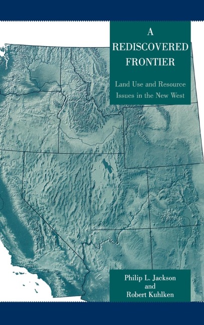 Rediscovered Frontier: Land Use and Resource Issues in the New West