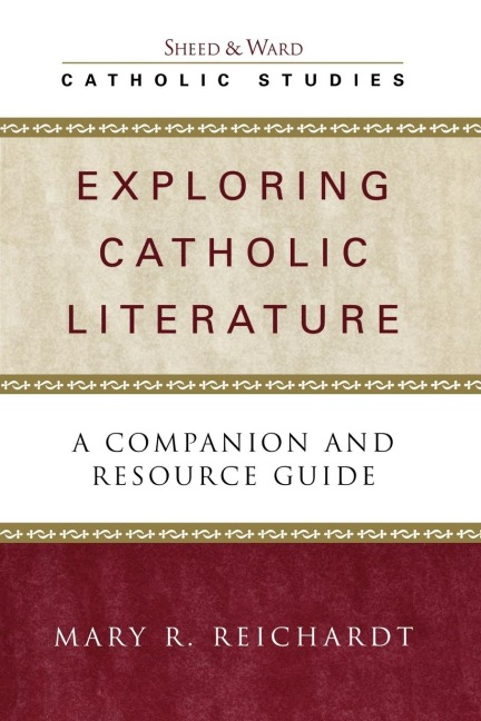 Exploring Catholic Literature: A Companion and Resource Guide