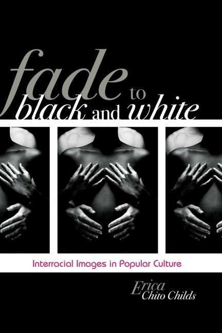Fade to Black and White: Interracial Images in Popular Culture