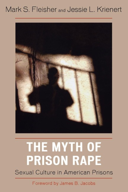 Myth of Prison Rape: Sexual Culture in American Prisons