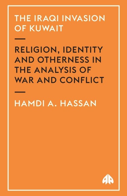 The Iraqi Invasion Of Kuwait: Religion, Identity And Otherness In The Analysis Of War And Conflict