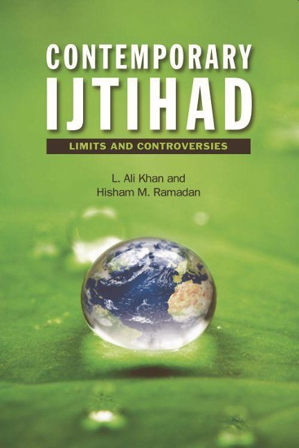 Contemporary Ijtihad: Limits and Controversies
