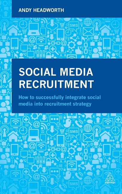 Social Media Recruitment: How to Successfully Integrate Social Media Into Recruitment Strategy