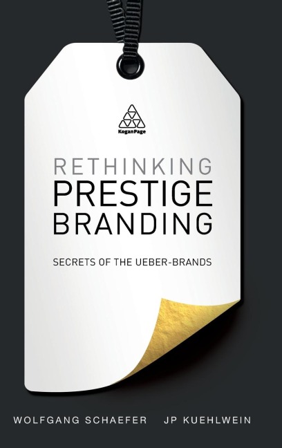 Rethinking Prestige Branding: Secrets of the Ueber-Brands