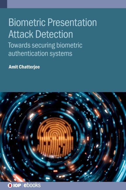 Biometric Presentation Attack Detection: Towards securing biometric authentication systems
