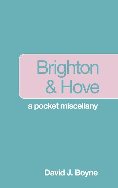Brighton & Hove: A Pocket Miscellany