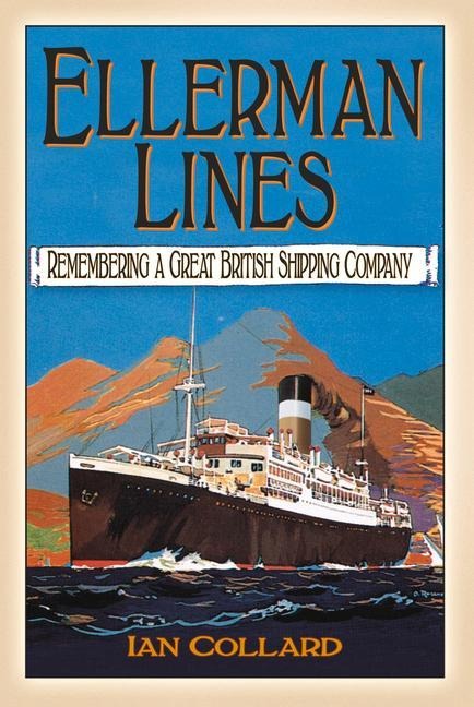 Ellerman Lines: Remembering a Great British Shipping Company