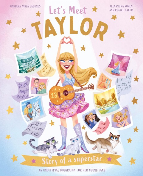 Lets Meet Taylor: Story of a Superstar. An Unofficial Biography for Her Young Fans