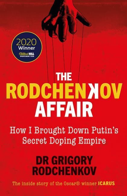 The Rodchenkov Affair: How I Brought Down Russia's Secret Doping Empire