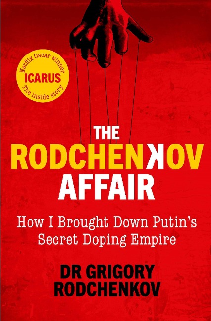 The Rodchenkov Affair: How I Brought Down Russias Secret Doping Empire