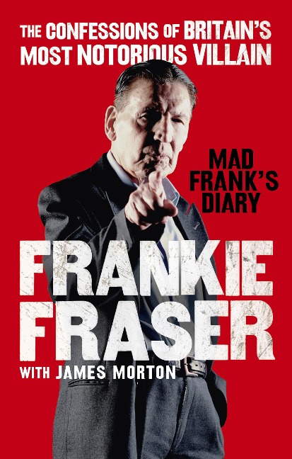 Mad Franks Diary: The Confessions of Britains Most Notorious Villain