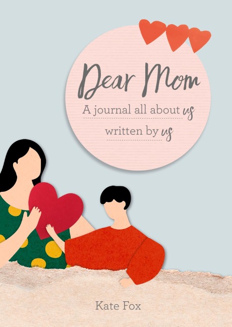 Dear Mom: A Journal All about Us Written by Us